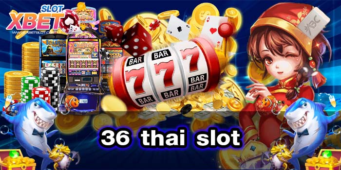 36 thai slot ทางเข้าหลัก ไม่มีขั้นต่ำ เว็บตรง สมัครฟรี 2022