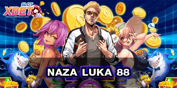 NAZA LUKA 88 เล่นง่าย เกมน่าเล่น ได้เงินจริง เชื่อถือได้