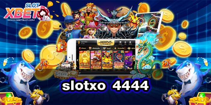 slotxo 4444 เกมสล็อตบนมือถือ แตกบ่อย ได้เงินจริง ฝาก-ถอนออโต้