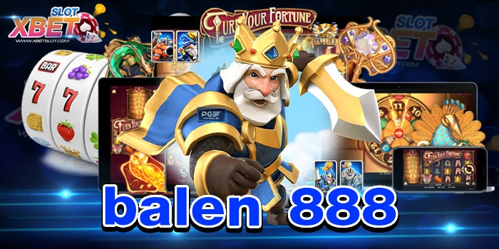 balen 888 เว็บเกมสล็อตชั้นนำ เล่นง่าย ทำกำไรง่าย ได้เงินจริง