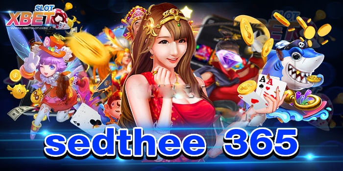 sedthee 365 เว็บเกมสล็อตที่ดีที่สุดอันดับ 1 เล่นง่าย ได้เงินจริง