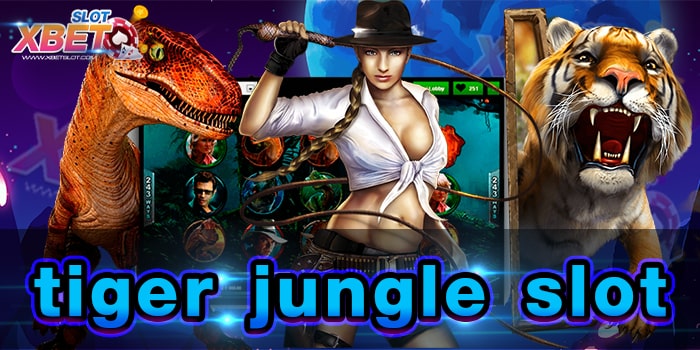 tiger jungle slot เว็บเกมสล็อตอันดับ 1 เว็บเกมสล็อตแจ็คพอตแตกง่าย